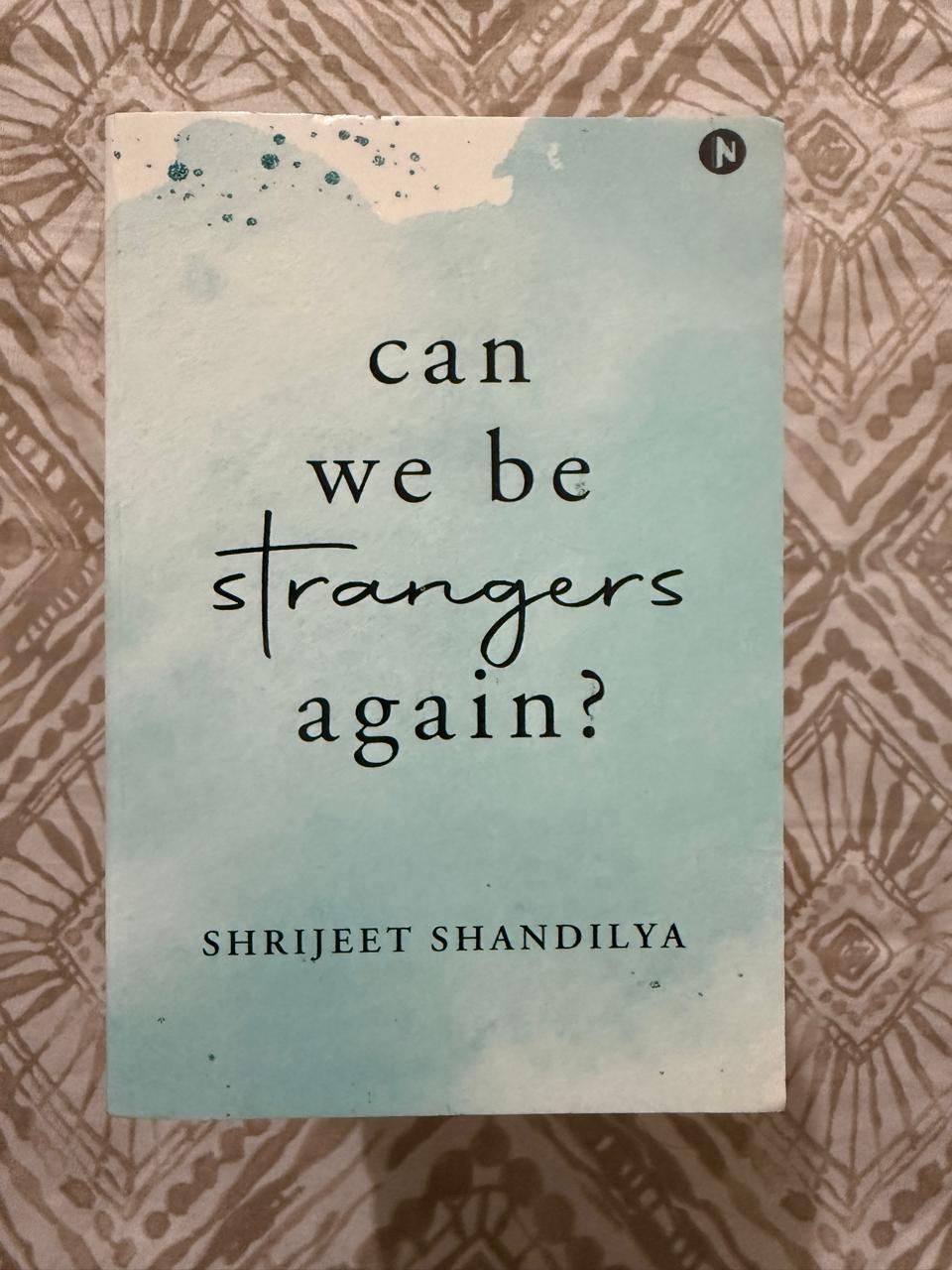 Can We Be Strangers Again