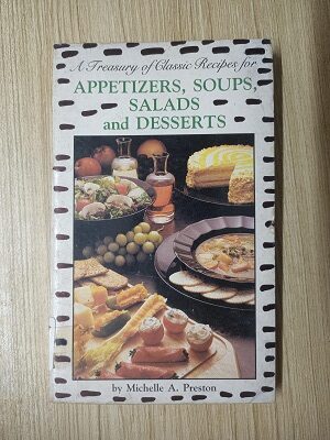 A treasury of classic recipes for appetizers, soups, salads and desserts