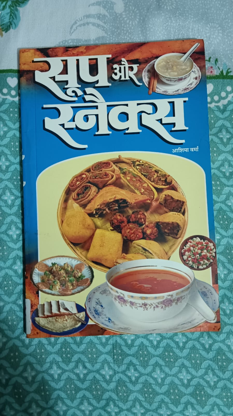 Soup Aur Snacks - Aashima Verma - A Treat to Food Lovers