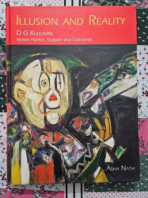 Second Hand Books - Illussion And Reality - D G Kulkarni - Master Painter, Sculptor And Cartoonist - Asha Nath - Behrouz J Bilimoria - Hardbound