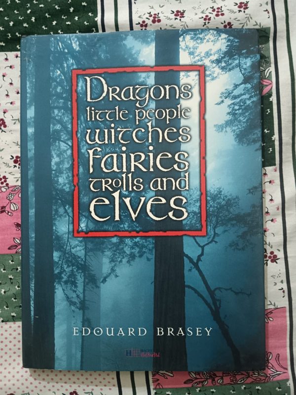 Used Book - Dragons, Little People - Witches - Fairies - Trolls - Elves - Edouard Brasey - Hachette Illustrated - Legends of Characters, Divine, Human & Spirits Inhabiting the Underworld