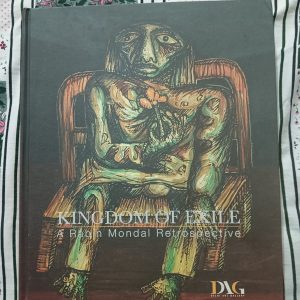 Second Hand Book - Kingdom of Exile - A Rabin Mondal Retrospective - Delhi Art Gallery - Big Size - Coffee Table - Hordbound