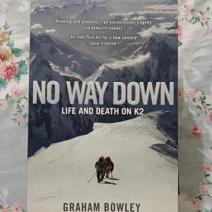 Second Hand Book - No Way Down - Life And Death on K2 - Graham Bowley - An Extraordinary Tragedy