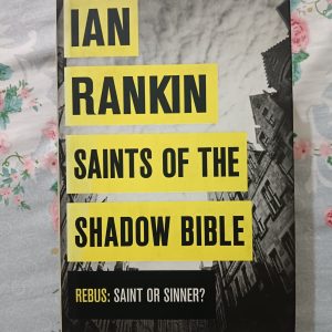 Second hand Book - Ian Rankin - Saints of the Shadow Bible - Bebus: Saint Or Sinner ? - Biography of Modern Edinburgh - Master of Crime - (Hardbound)