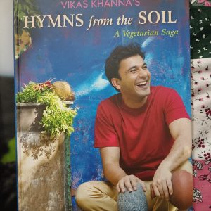 Used Book - Vikas Khanna's HYMNS from the SOIL - A Vegetarian Saga - Bloomsbury India - Love, Compassion & Food - God is Food