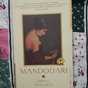Second Hand Book - Mandodari - Koral Dasgupta - Ashwin Sanghi - The Sati Series - Imaginative, Intense and Insightful - The Exchanges of Mandodari and Sita - Two Conflicting Ideologies - Ram Rajya and Ravan Raj - Lives of Pancha Kanyas - Hindu Epics with a Feminist Consciousness