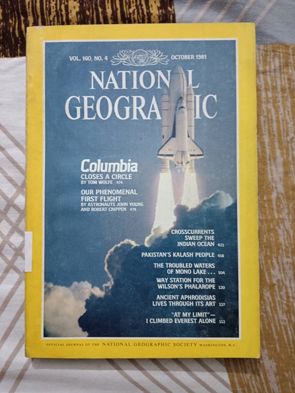 Second Hand Book - National Geographic - Columbia Closes a Circle by Tom Wolfe - Our Phenomenal First Flight by Astronauts John Young And Robert Crippen - Cross Currents Sweep The Indian Ocean - Pakistan's Kalash People - The Troubled Waters of Mono Lake - Way Station For The Wilson's Phalarope - Ancient Aphrodisias Lives Through Its Art - At My Limit, I Climbed Everest Alone -