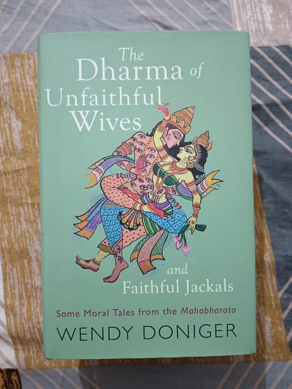 Second Hand Book - The Dharma of Unfaithful Wives and Faithful Jackals - Some Moral Tales from the Mahabharata - Wendy Doniger - Embedded within the Mahabharata's Discourse on Dharma