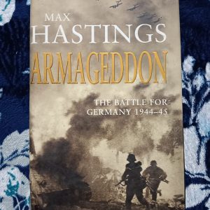 Second Hand Book - Max Hasting - ARMAGEDDON - The Battle for Germany 1944-45 - Overlord-D-Day and the Battle for Normandy 1944 - The Korean War - Bomber Command - Hardbound