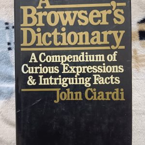 Used Book - A Browser's Dictionary - A Compendium of Curious Expressions & Intriguing Facts - John Ciardi - A Word Watcher Natives Guide To The Unknown American Language