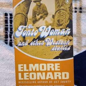 Used Book - The Tonto Women And Other Western Stories - Elmore Leonard - 19 Stories full of Deadly Pauses, Heat, Mescal & Sudden Violence of Greenhorn Deputies and Hard Bitten Sheriffs - Ever-Present Danger
