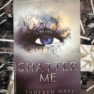 Used Book - Shatter Me - Tahereh Mafi - The Story of An Explosive Girl, Who is A Threat and A Powerful Weapon