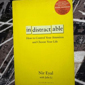 Used Book - In-Distract-Able - How To Control Your Attention and Choose Your Life - Nir Eyal with Lulie Lie - A Guide To Staying Focused In An Age of Constant Distraction
