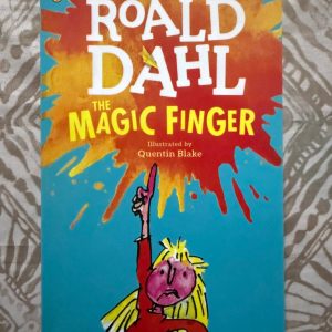 Roald Dahl - The Magic Finger - Illustrated by Quentin Blake - The Mischievous World of Children's Imagination
