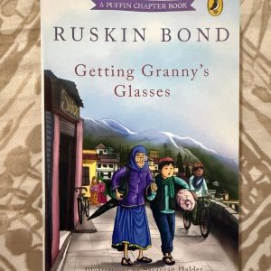 Used Book - Ruskin Bond - Getting Granny's Glasses - Color Illustrated - Spinning Magic Out of Words - A Puffin Chapter Book