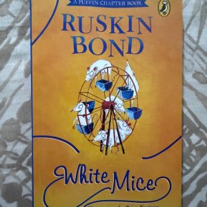 Used Book - Ruskin Bond - White Mice - Color Illustrated - Spinning Magic Out of Words - A Puffin Chapter Book