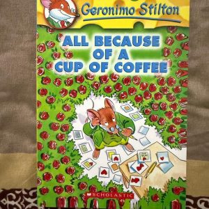 Second Hand Book - Geronimo Stilton - All Because of A Cup of Coffee - Scholastic - The Adventurous Universe of Mischievous Mouse Island