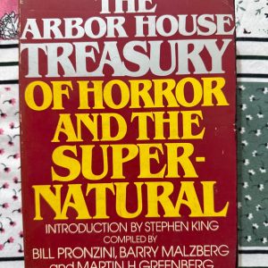 Second hand book - THE ARBOR HOUSE TREASURY OF HORROR AND THE SUPER- NATURAL - INTRODUCTION BY STEPHEN KING COMPILED BY BILL PRONZINI, BARRY MALZBERG AND MARTIN H. GREENBERG - A masterpiece for your shelf! This legendary, out-of-print treasury is the ultimate horror time capsule. Anchored by Stephen King’s masterful introduction, it unearths rare gems from the genre's greatest minds. Snagging this secondhand copy means owning an incredible piece of dark literary history—unmatched in atmosphere, variety, and chilling brilliance.