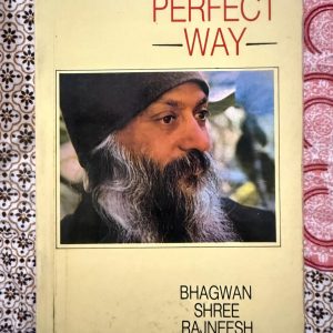 Used Book - The Perfect Way - Bhagwan Shree Rajneesh - A profound and luminous spiritual guide, The Perfect Way distills Bhagwan Shree Rajneesh’s core teachings into a clear path for inner awakening. Through poetic, accessible wisdom, he demystifies meditation and challenges conventional thinking. It is a transformative, soul-stirring handbook for anyone seeking self-realization, freedom, and deep, lasting inner peace.