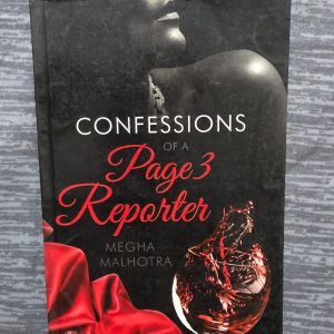 Used Book - Confession of a Page 3 Reporter - Megha Malhotra - Confession of a Page 3 Reporter by Megha Malhotra is a riveting, unfiltered look into the glitzy and often ruthless world of Indian celebrity journalism. With sharp wit and insider perspective, the book masterfully peels back the layers of glamour to reveal the reality of high-society reporting. It is an addictive, candid, and highly entertaining read.