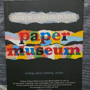Second Hand Books - Paper Museum - Andrew Graham-Dixon - Writing About Painting, Mostly - *Paper Museum* is a brilliant collection of essays by Andrew Graham-Dixon that transforms the act of looking into a profound intellectual journey. With sharp observation and evocative prose, he navigates the history of Western art, revealing the stories behind masterworks. It is an essential, insightful read for any art enthusiast.